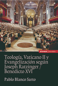 Teología, Vaticano II y evangelización según Joseph Ratzinger / Benedicto XVI: nuevos estudios (Pablo Blanco)