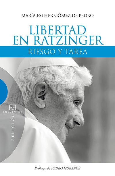 Libertad en Ratzinger. Riesgo y tarea (María Esther Gómez de Pedro)