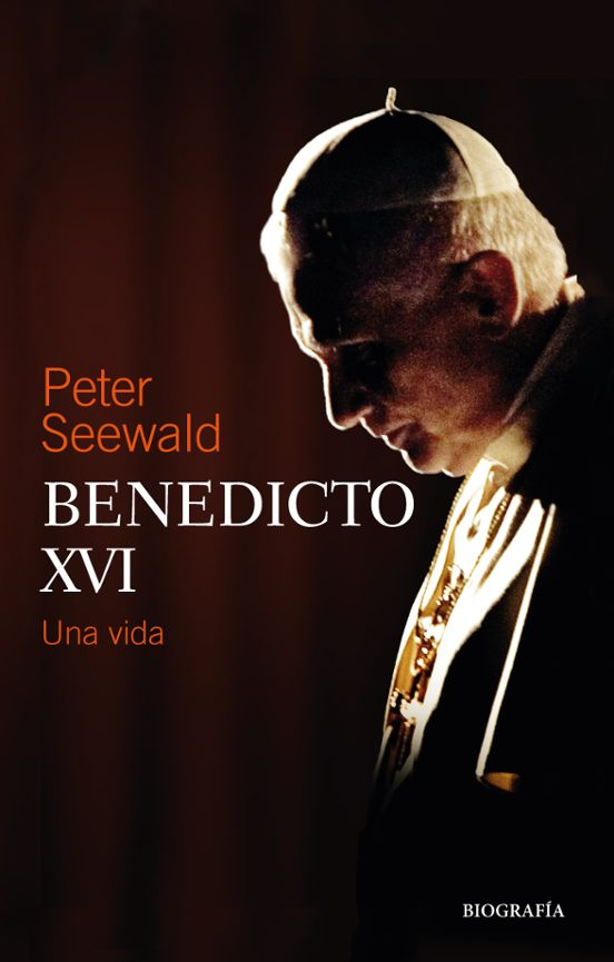 Benedicto XVI. Una vida (Peter Seewald)